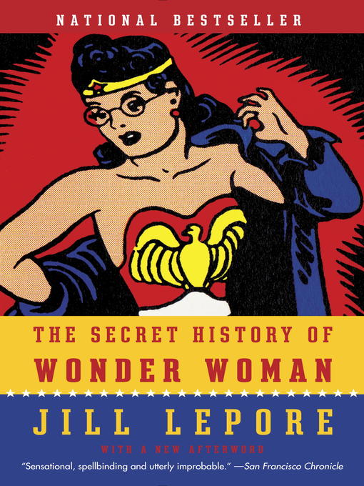 Détails du titre pour The Secret History of Wonder Woman par Jill Lepore - Disponible